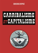 Cannibalisme et capitalisme - Corinne Dupré