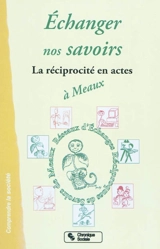 Echanger nos savoirs à Meaux : Ginette, Gaston, Georges et les autres ... - Réseaux d'échanges réciproques de savoirs de Meaux