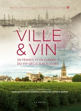 Ville & vin en France et en Europe du XVe siècle à nos jours