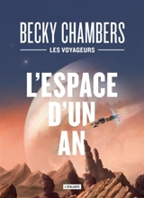 Les voyageurs. Vol. 1. L'espace d'un an - Becky Chambers