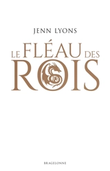 Le choeur des dragons. Vol. 1. Le fléau des rois - Jenn Lyons