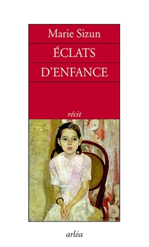 Eclats d'enfance : récit - Marie Sizun