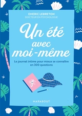 Un été avec moi-même : le journal intime pour mieux se connaître en 300 questions - Emeric Lebreton