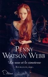 La rose et le cimeterre : l'amour et la foi : Bourgogne, 1191 - Penny Watson Webb