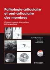 Pathologie articulaire et péri-articulaire des membres : clinique, imagerie diagnostique et thérapeutique - Jean-Michel Lerais