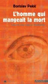 L'homme qui mangeait la mort - Borislav Pekitch