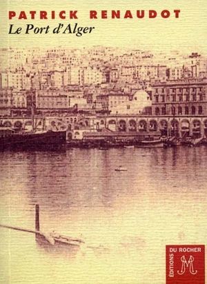 Le port d'Alger - Patrick Renaudot