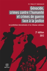 Génocide, crimes contre l'humanité et crimes de guerre face à la justice : les juridictions internationales et les tribunaux nationaux - Henri D. Bosly