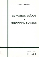 La passion laïque de Ferdinand Buisson - Pierre Hayat