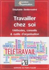 Travailler chez soi : méthodes, conseils & outils d'organisation - Stéphanie Benlemselmi