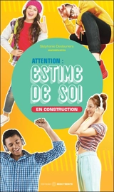 Attention, estime de soi en construction - Stéphanie Deslauriers