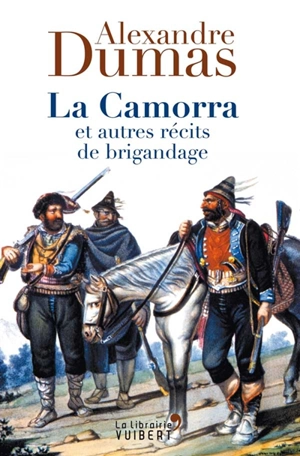 La Camorra et autres récits de brigandage - Alexandre Dumas