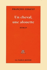 Un cheval, une alouette - François Gibault