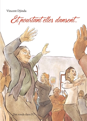 Et pourtant elles dansent... - Vincent Djinda