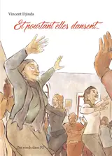Et pourtant elles dansent... - Vincent Djinda