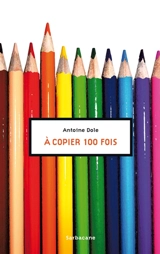 A copier 100 fois - Antoine Dole