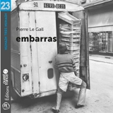 Embarras - Pierre Le Gall