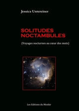 Solitudes noctambules (voyages nocturnes au coeur des mots) - Jessica Untereiner