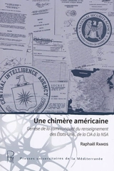 Une chimère américaine : genèse de la communauté du renseignement des Etats-Unis, de la CIA à la NSA - Raphaël Ramos