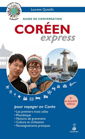 Coréen express : guide de conversation, les premiers mots utiles, renseignements pratiques, dictionnaire, grammaire - Laurent Quiséfit