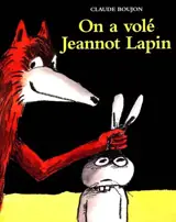 On a volé Jeannot Lapin - Claude Boujon