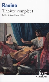 Théâtre complet. Vol. 1 - Jean Racine