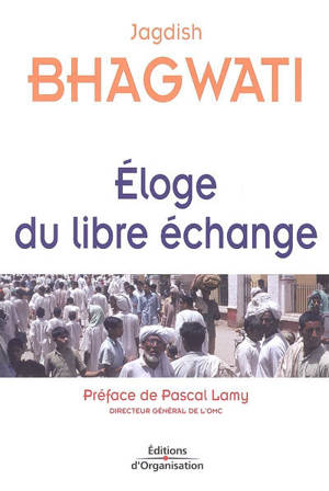 Eloge du libre échange - Jagdish Natwarlal Bhagwati