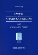 Famine et approvisionnement dans le monde gréco-romain - Peter Garnsey