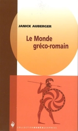 Le monde gréco-romain - Janick Auberger