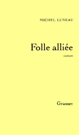 Folle alliée - Michel Luneau