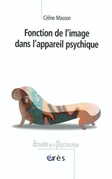 Fonction de l'image dans l'appareil psychique : construction d'un appareil optique - Céline Masson