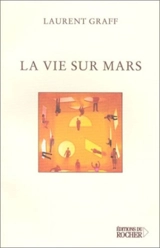 La vie sur Mars - Laurent Graff