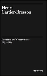 Henri Cartier-Bresson : Interviews and Conversations, 1951-1998 - Clément Chéroux
