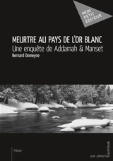 Meurtre au pays de l'or blanc : Une enquête de Addamah & Manset - Bernard Domeyne