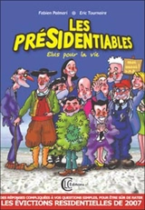 Les présidentiables élus pour la vie. Tout ce que vous devez savoir pour rater les élections ! - Eric Tournaire