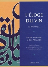 L'éloge du vin. Al Khamriya - Umar ibn Alî Saraf al Dîn Abû al Qâsim Ibn al-Fârid