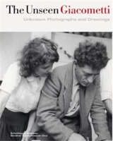 The Unseen Giacometti Unknown Photographs and Drawings - Beat Stutzer (ed.)