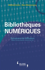 Bibliothèques numériques : solutions de diffusion (Gallica marque blanche, archive.org, etc.) - Mathieu Andro