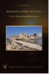 Benjamin Appert en Grèce : le rêve d'une prison philanthropique - Danielle Bassez