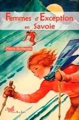 Femmes d'exception en Savoie - Pierre Hoffmann