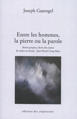 Entre les hommes, la pierre ou la parole - Joseph Gazengel