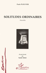 Solitudes ordinaires - Paule Plouvier