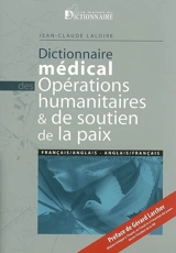 Dictionnaire médical des opérations humanitaires et de soutien de la paix : français-anglais, anglais-français - Jean-Claude Laloire