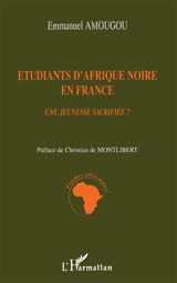Etudiants d'Afrique noire en France : une jeunesse sacrifiée ? - Emmanuel Amougou