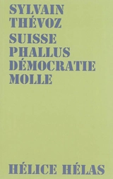 Suisse phallus démocratie molle - Sylvain Thévoz
