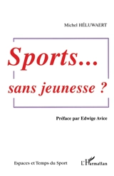 Sports... sans jeunesse ? - Michel Héluwaert