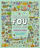 Un monde fou d'histoire : cherche et trouve : voyage à la découverte des civilisations ! - Emma Taylor