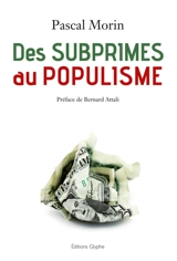 Des subprimes au populisme : confessions d'un libéral (presque) repenti - Pascal Morin