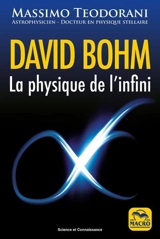 David Bohm : la physique de l'infini - Massimo Teodorani