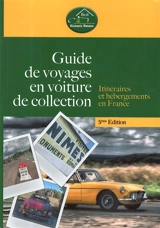 Guide de voyages en voiture de collection : itinéraires et hébergements en France - Alexandre Pierquet